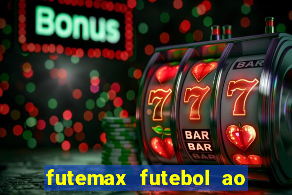 futemax futebol ao vivo online